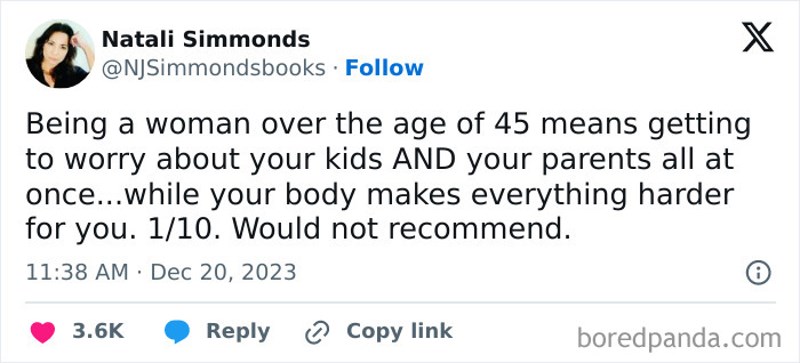 Biti žena iznad 45 znači brinuti o djeci i roditeljima dok te tijelo izdaje. Ne bih preporučila