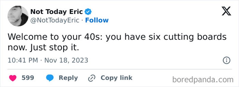 Dobrodošli u četrdesete, imaš 6 dasaka za rezanje, prestani