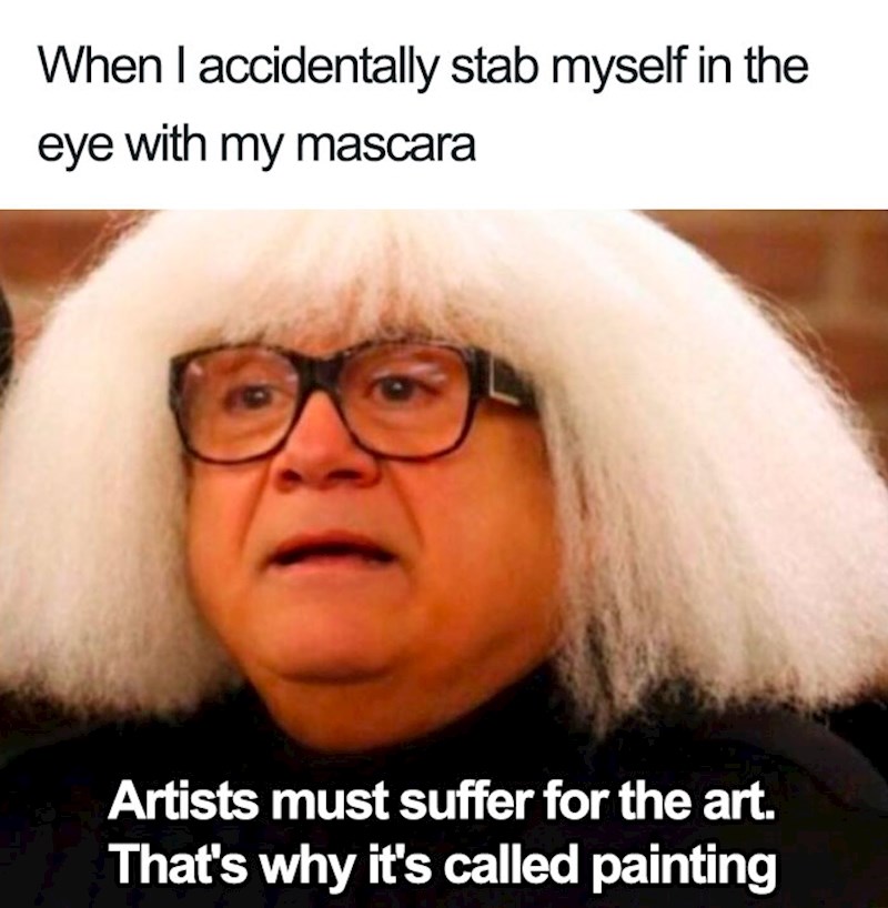 Kada se slučano ubodeš maskarom u oko pa se tješiš da za ljepotu treba patiti