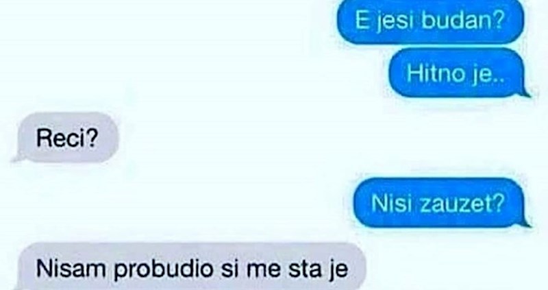 Najbolji prijatelj ga je usred noći probudio zbog poruke koja ga je odmah naživcirala