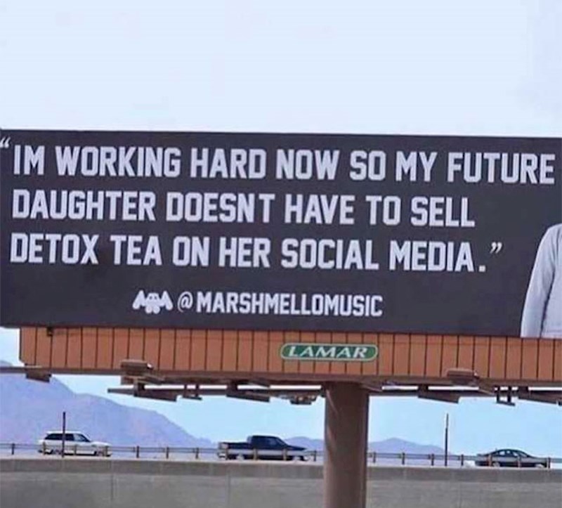 "Radim naporno kako moja buduća kći ne bi morala prodavati čaj za detoksikaciju putem društvenih mreža."