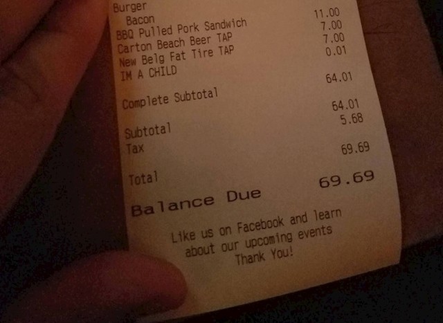 Konobar mi je dodao stavku od 0,01 dolara kako bi konačan iznos bio 69,69$. Stavka se zvala "JA SAM DIJETE".