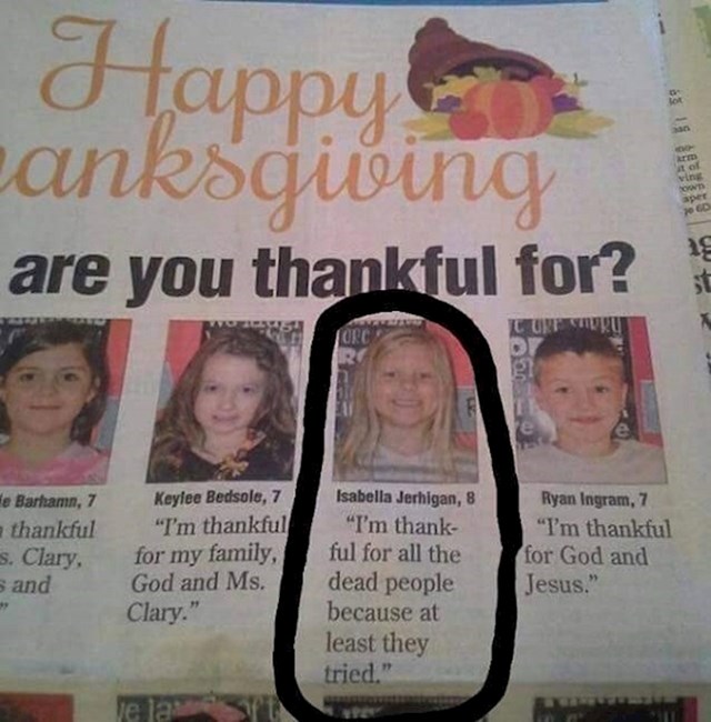 U školskim novinama je bila stranica posvećena Danu zahvalnosti. Klinka je izjavila zbog čega je ona zahvalna: "Zahvalna sam za sve mrtve ljude jer su bar pokušali."