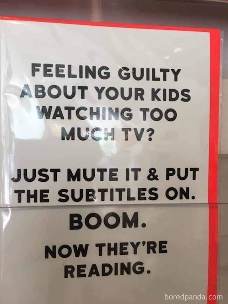 Osjećate krivnju jer puštate djeci da predugo gledaju TV? Isključite zvuk i pustite im nešto s prijevodima. Čestitamo, natjerali ste ih da čitaju.