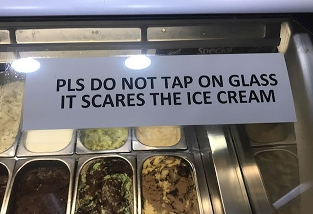 "Ne dirajte staklo, sladoled se uplaši."
