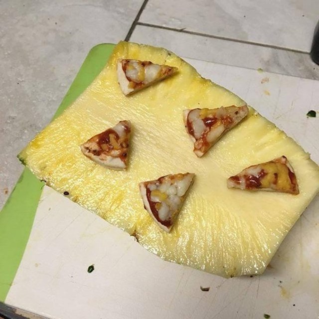 Ovo nije pizza s ananasom. Ovo je ananas s pizzom.