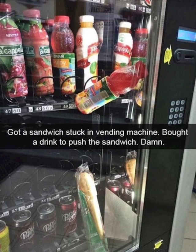 Prvo mu je sendvič zapeo u automatu pa je kupio sok da padne na sendvič i izađe zajedno s njim... a onda mu je i sok zapeo.