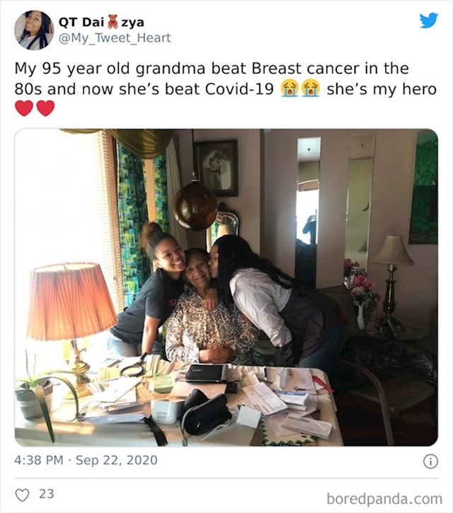 "Moja 95-godišnja baka je pobijedila rak dojke u svojim osamdesetima, a sad je pobijedila Covid-19. Ona je moja junakinja."