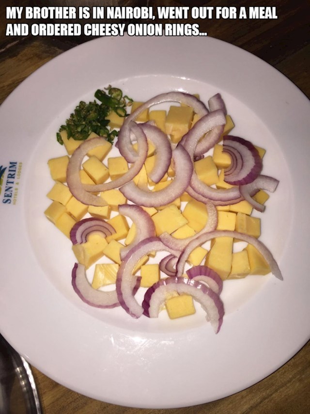1. Moj brat je u Nairobiju, izašao je u restoran na večeru i naručio kolutiće luka sa sirom...
