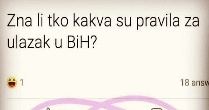 Netko je na Fejsu pitao koja su trenutna pravila za ulazak u BiH, a jedan odgovor postao je hit