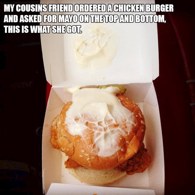 9. Prijateljica mojeg rođaka naručila je pileći burger i tražila je da ga namažu majonezom. Ovo je dobila.