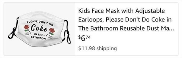 111. Dječja maska na kojoj piše "molim te nemoj uzimati kokain u kupaonici".