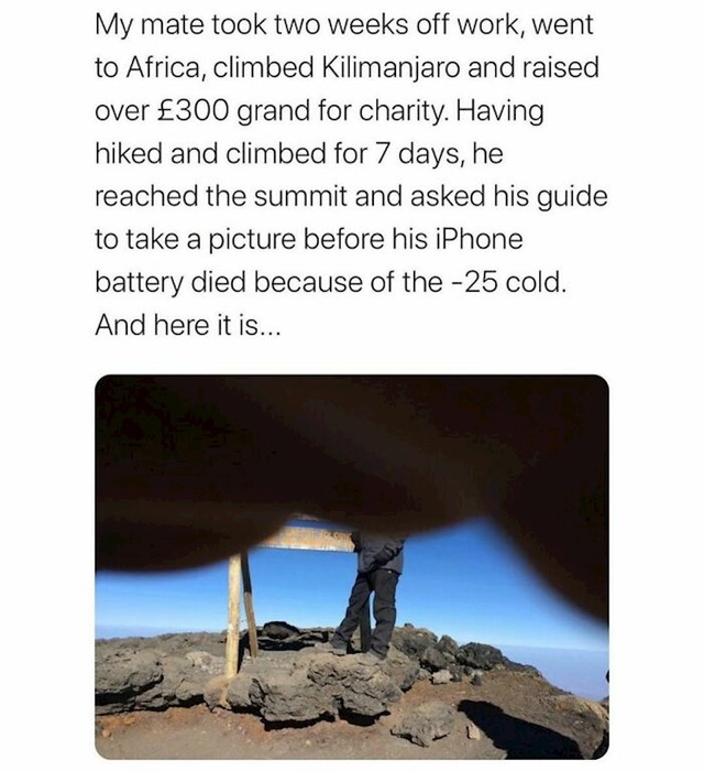 12. "Moj frend uzeo je dva tjedna godišnje, otišao u Afriku i popeo se na Kilimanjaro kako bi skupio novac u humanitarne svrhe.
