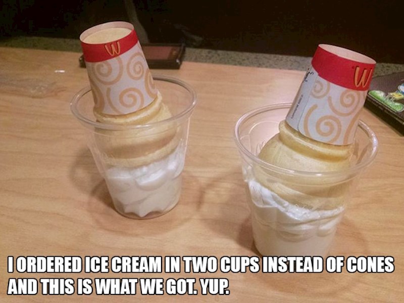 6. Naručila sam sladoled u čašici umjesto u kornetu i dobila ovo...