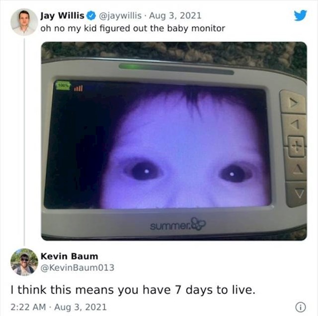 18. "Moj sin upravo je skužio monitor za bebe."
