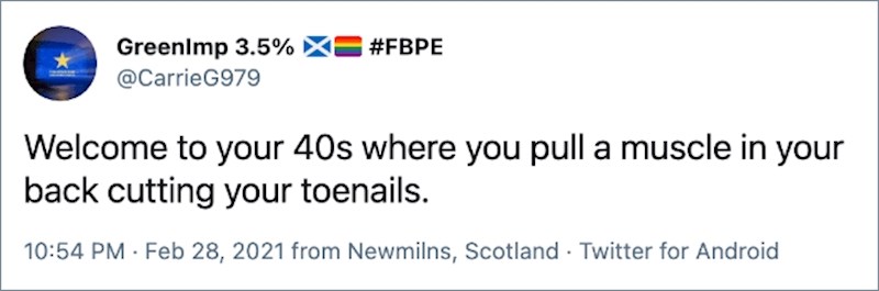 15. Dobrodošli u četvrdesete, doba u kojem istegnete mišić u leđima dok režete nokte na nogama.