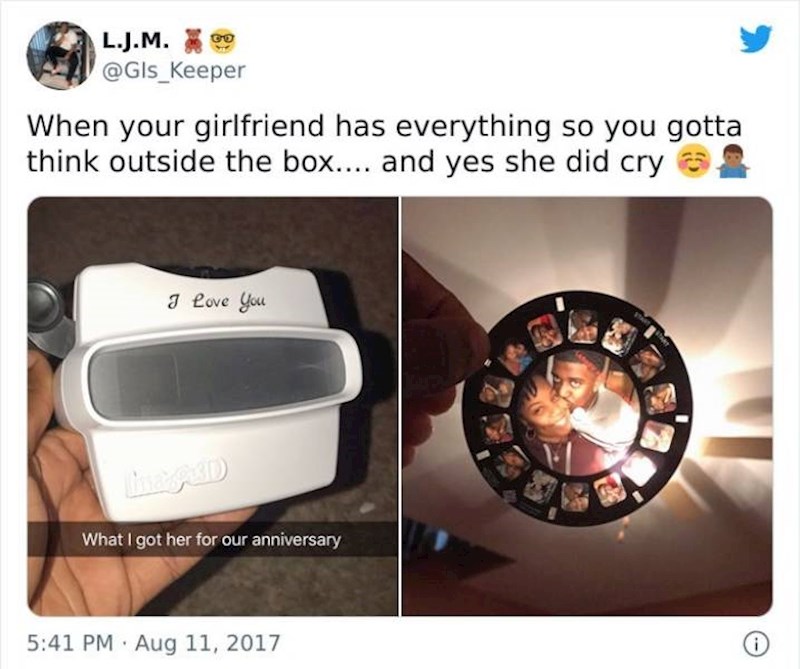 8. "Ono kad tvoja cura već ima sve, pa moraš razmišljati izvan okvira...I da, plakala je!"