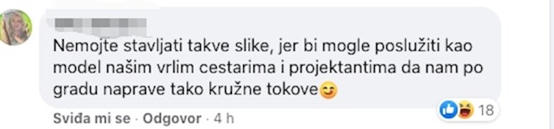 ...a jedna korisnica Facebooka sjetila se da ipak nije pametno javno rugati se ovakvim instalacijama kako ne bi inspirirali buduće uštede pri izgradnji prometne infrastrukture.😂
