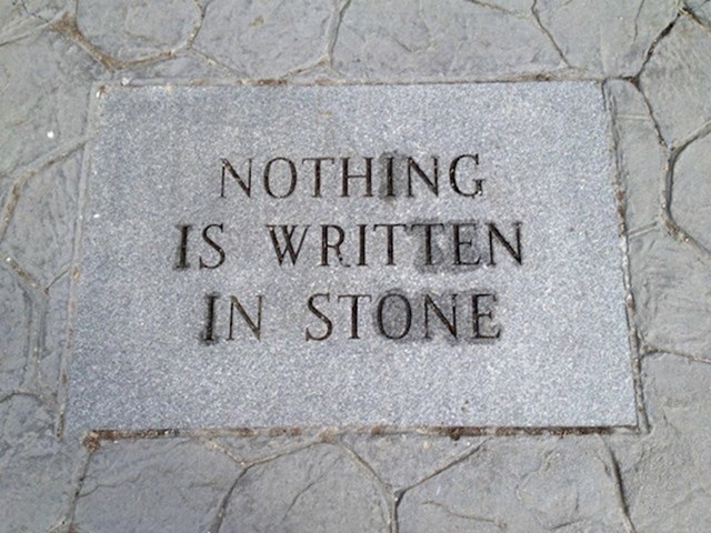 16. "Ništa nije zapisano u kamenu"