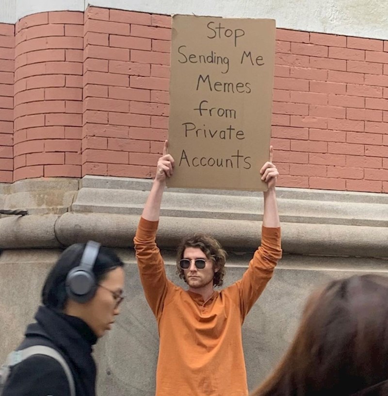 7. Prestanite mi slati memove sa privatnih računa.