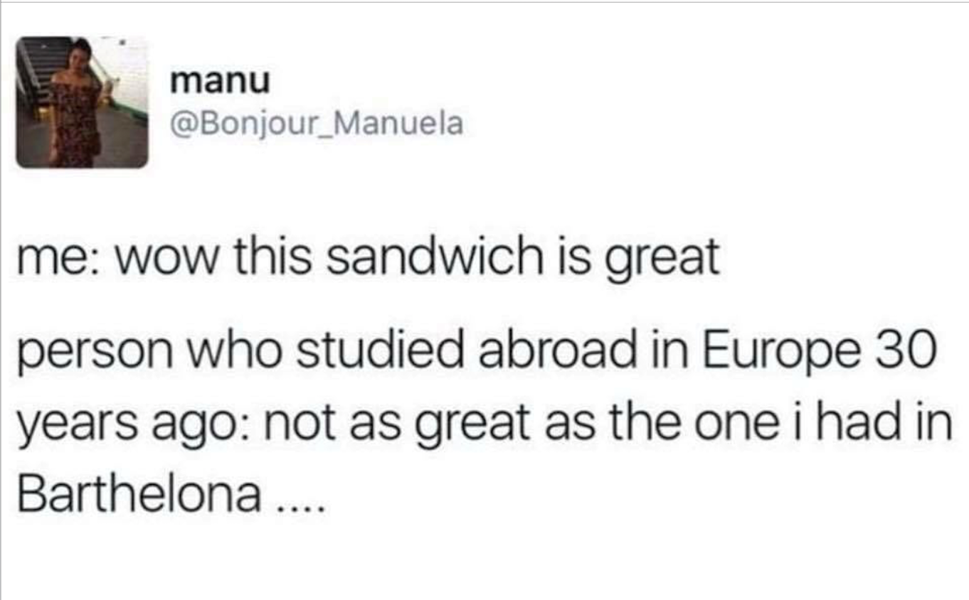 Nema gorih ljudi od ljudi koji te kad kažeš Barcelona isprave s "Barthelona." Nema.