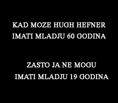 mladje je sladje....:)))...