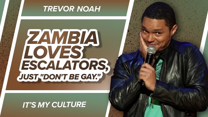 "Zambia loves escalators, just don't be gay" - TREVOR NOAH (It' My Culture)