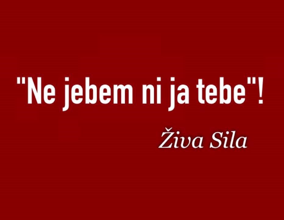 A ja živu silu!