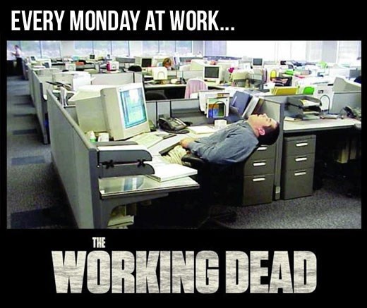 Zombiji postoje, ponedjeljkom su po svim firmama