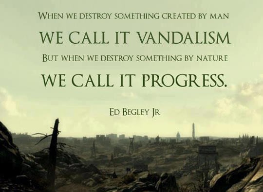 Uništiš nečiju ogradu - vandal, uništiš prašumu - napredak