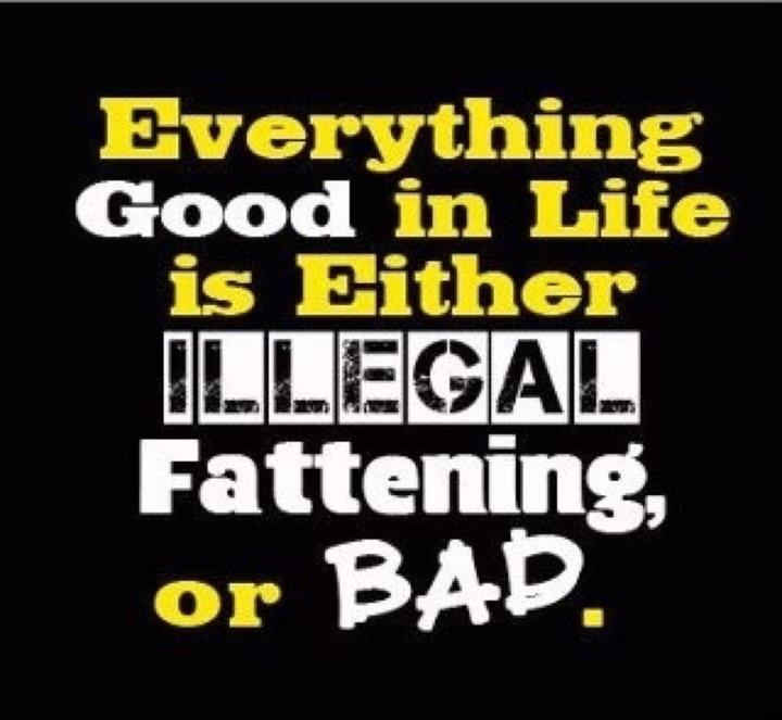 Sve u životu je ilegalno, deblja ili se ne smije