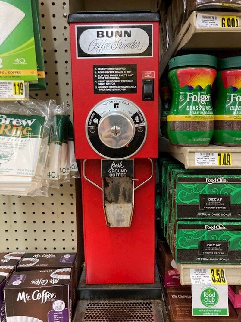 "Postoji stroj kojim možete samljeti kavu u odjeljku za kavu u našem lokalnom supermarketu."