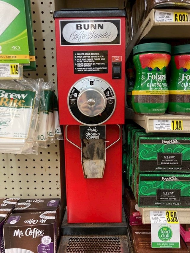 "Postoji stroj kojim možete samljeti kavu u odjeljku za kavu u našem lokalnom supermarketu."