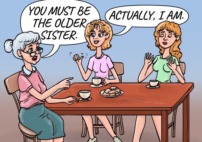 6. Uvijek misle da ste mlađa sestra.