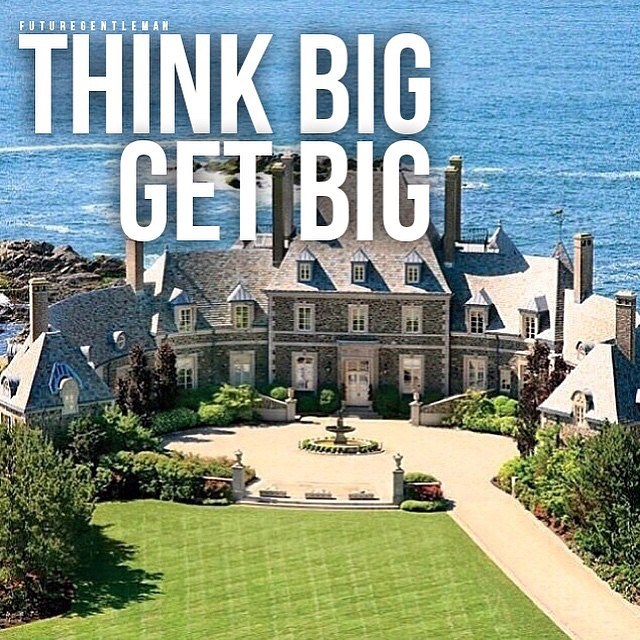 Think big.