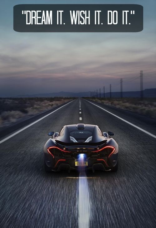 Dream it. Wish it. Do it.