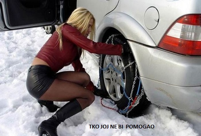 pa tko joj ne bi pomogao sa lancima..