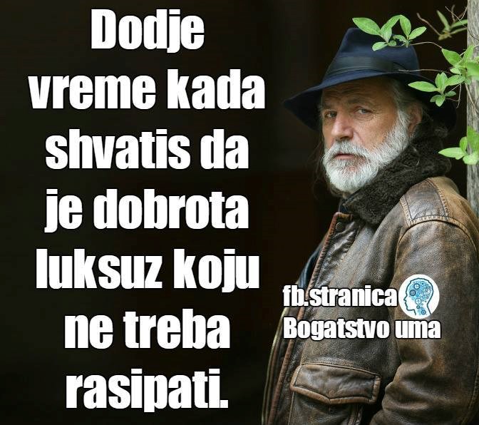 kakva vremena, takve i mudrosti..oprezna..