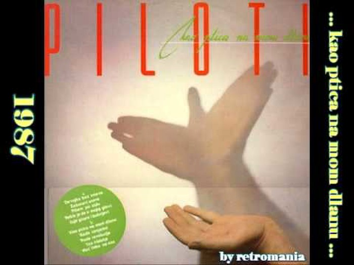 Piloti - Kao Ptica Na Mom Dlanu 1987