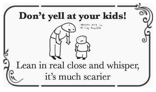 Ne urlaj na djecu, šapći, jezivije je