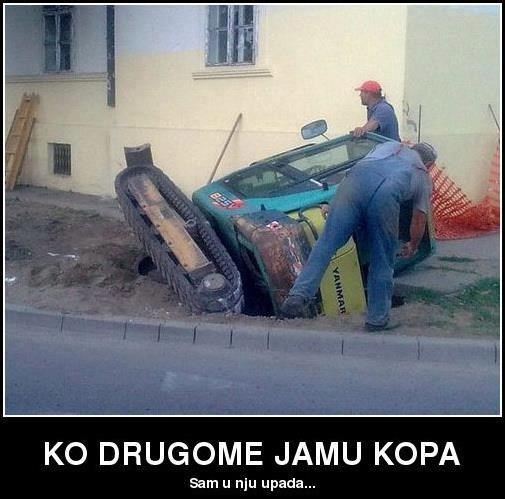 Ko pod drugim jamu kopa...