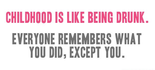 Odličan opis djetinjstva, probaj se sjetit svog