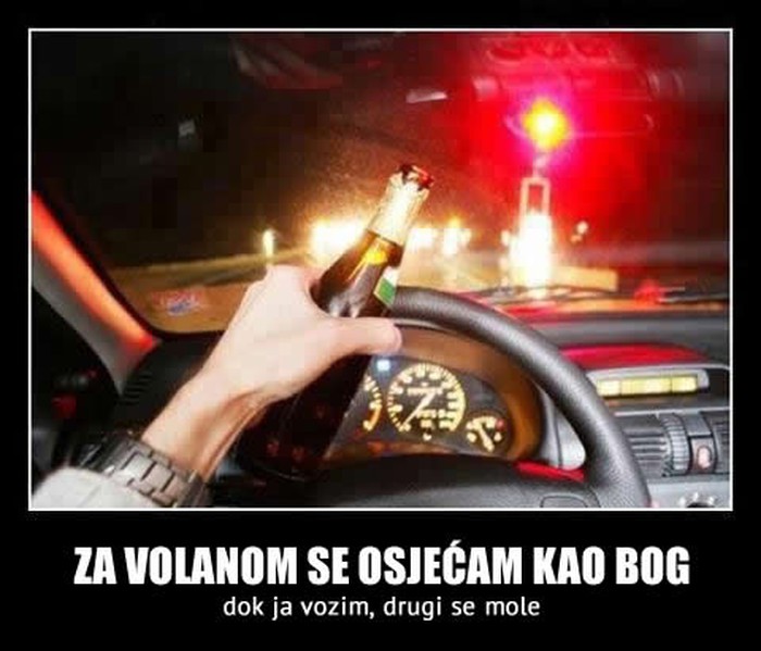 Za volanom si ko bog - ti voziš, drugi se mole