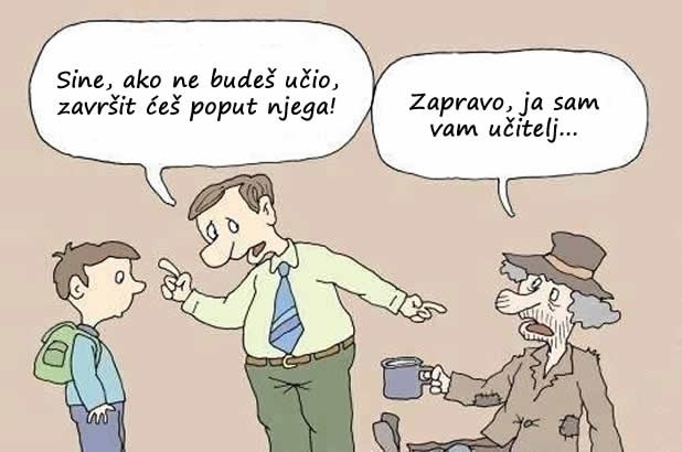 Učite, djeco, da postanete sirotinja kao vaši učitelji