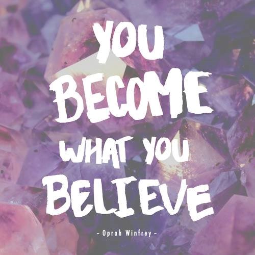 Postaješ ono u što vjeruješ
