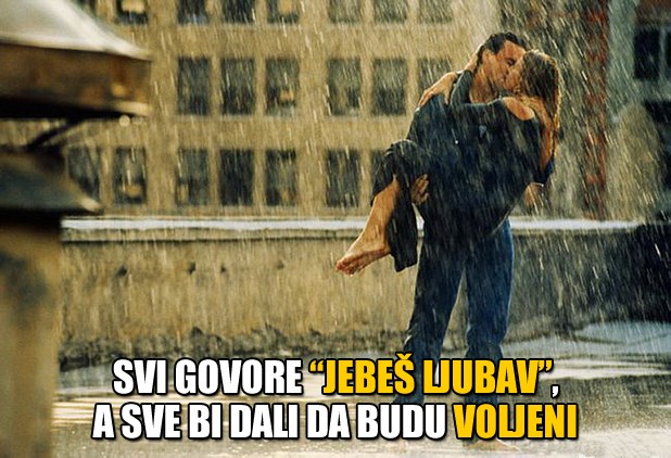 Svi psuju ljubav, a umiru za njom