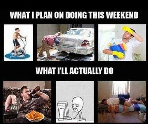 Imaš li i ti ovakav plan za vikend? :D