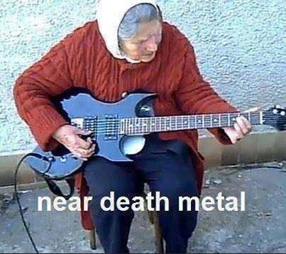 Skoro pa "death metal": Stara, ožeži!