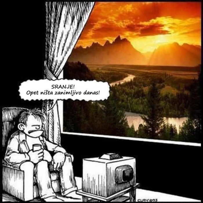 Kad ti TV postane život sva čuda svijeta ništa ti ne znače