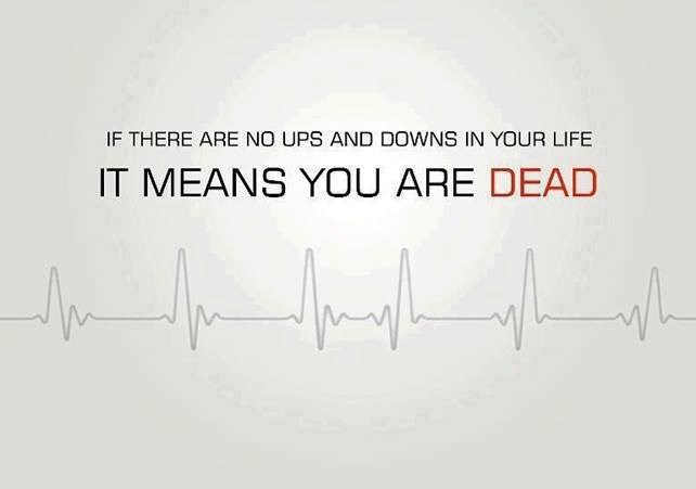Život bez uspona i padova zove se - smrt